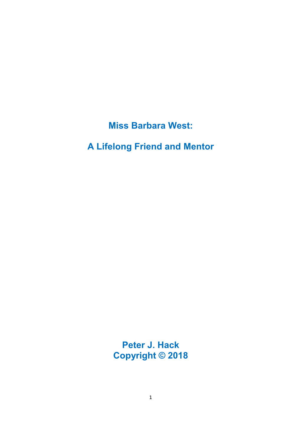 Miss Barbara West: a Lifelong Friend and Mentor Peter J. Hack Copyright