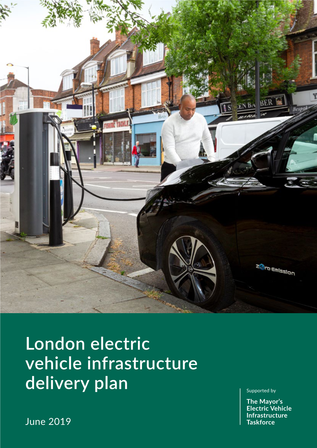 London Electric Vehicle Infrastructure Delivery Plan Supported by the Mayor’S Electric Vehicle Infrastructure June 2019 Taskforce Contents