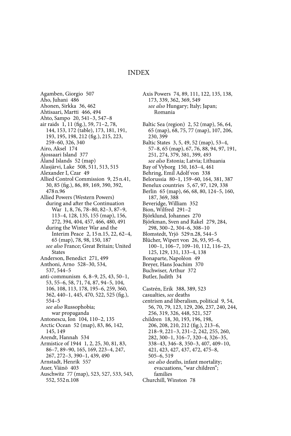 Agamben, Giorgio 507 Aho, Juhani 486 Ahonen, Sirkka 36, 462 Ahtisaari, Martti 466, 494 Ahto, Sampo 20, 541–3, 547–8 Air Raid