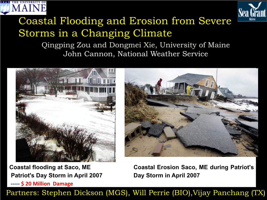 Coastal Flooding and Erosion from Severe Storms in a Changing Climate Qingping Zou and Dongmei Xie, University of Maine John Cannon, National Weather Service