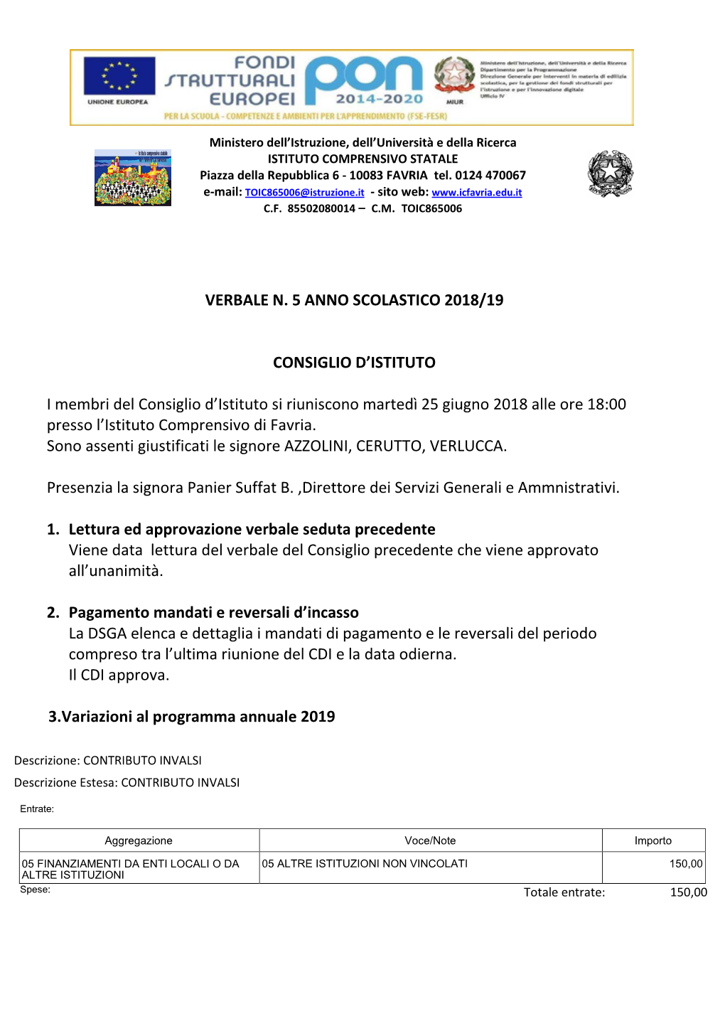 VERBALE N. 5 ANNO SCOLASTICO 2018/19 CONSIGLIO D'istituto I Membri Del Consiglio D'istituto Si Riuniscono Martedì 25 Giugno