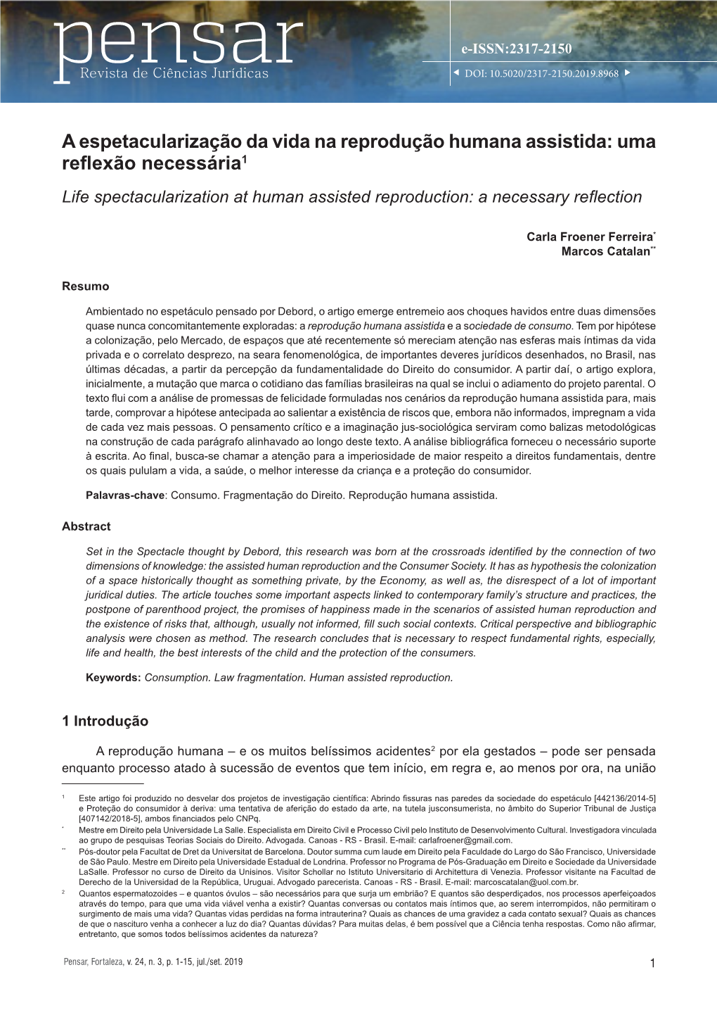 A Espetacularização Da Vida Na Reprodução Humana Assistida: Uma Reflexão Necessária1 Life Spectacularization at Human Assisted Reproduction: a Necessary Reflection