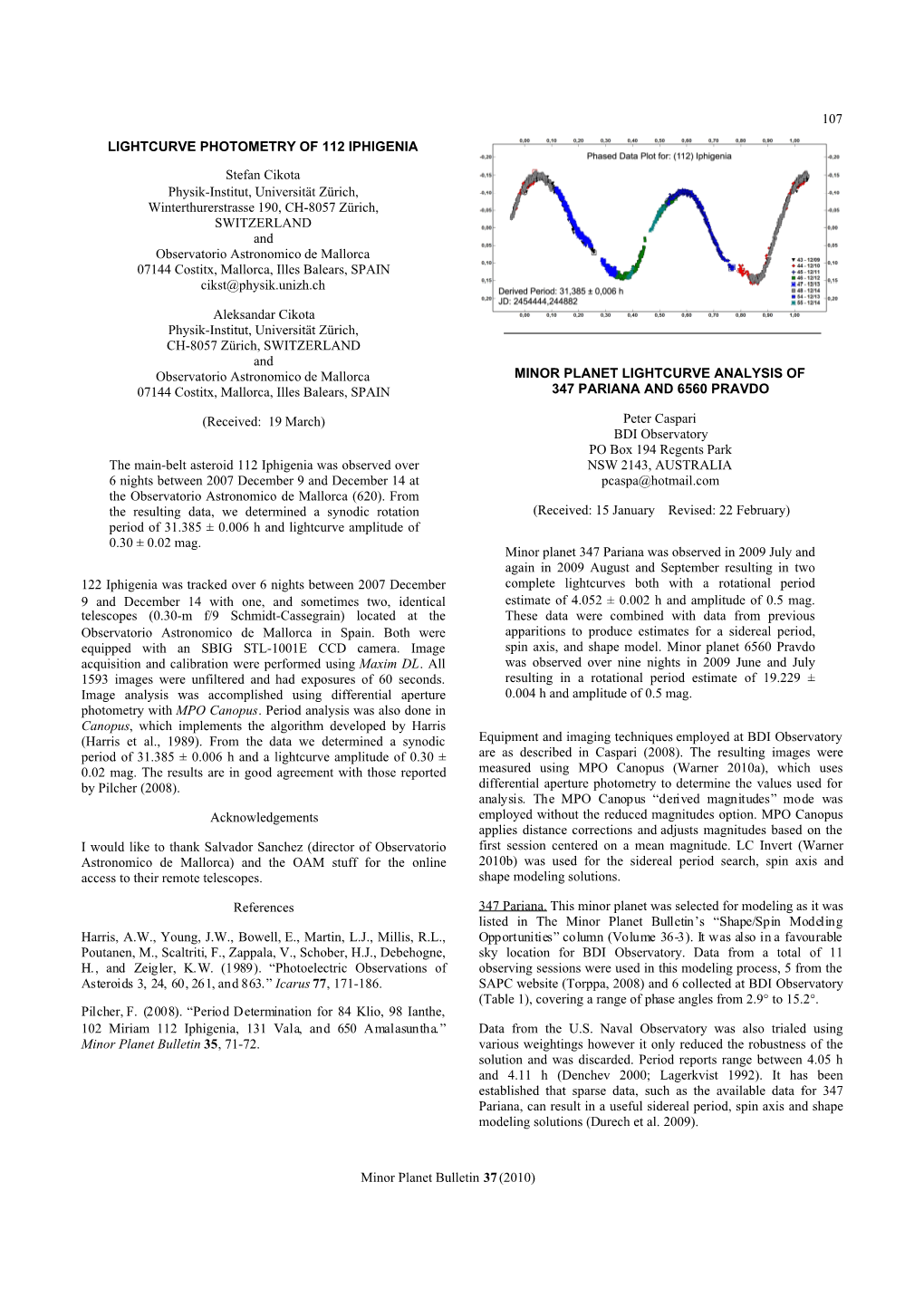 107 Minor Planet Bulletin 37(2010) LIGHTCURVE PHOTOMETRY of 112 IPHIGENIA Stefan Cikota Physik-Institut, Universität Zürich, W