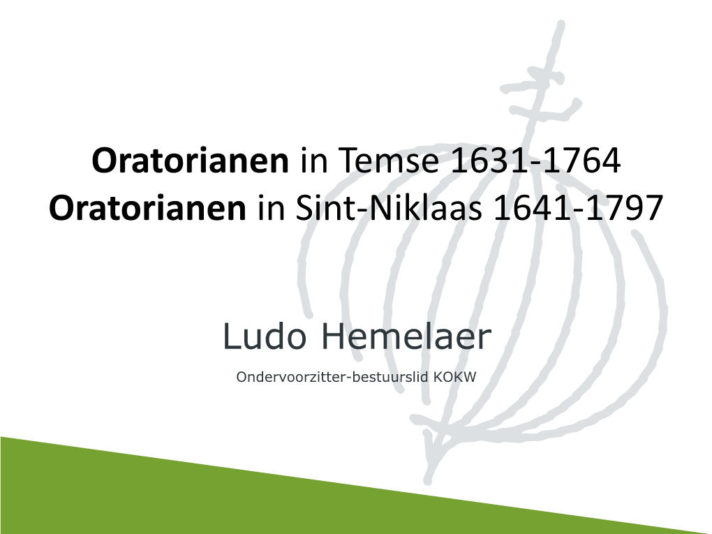 Oratorianen in Temse 1631-1764 Oratorianen in Sint-Niklaas 1641-1797
