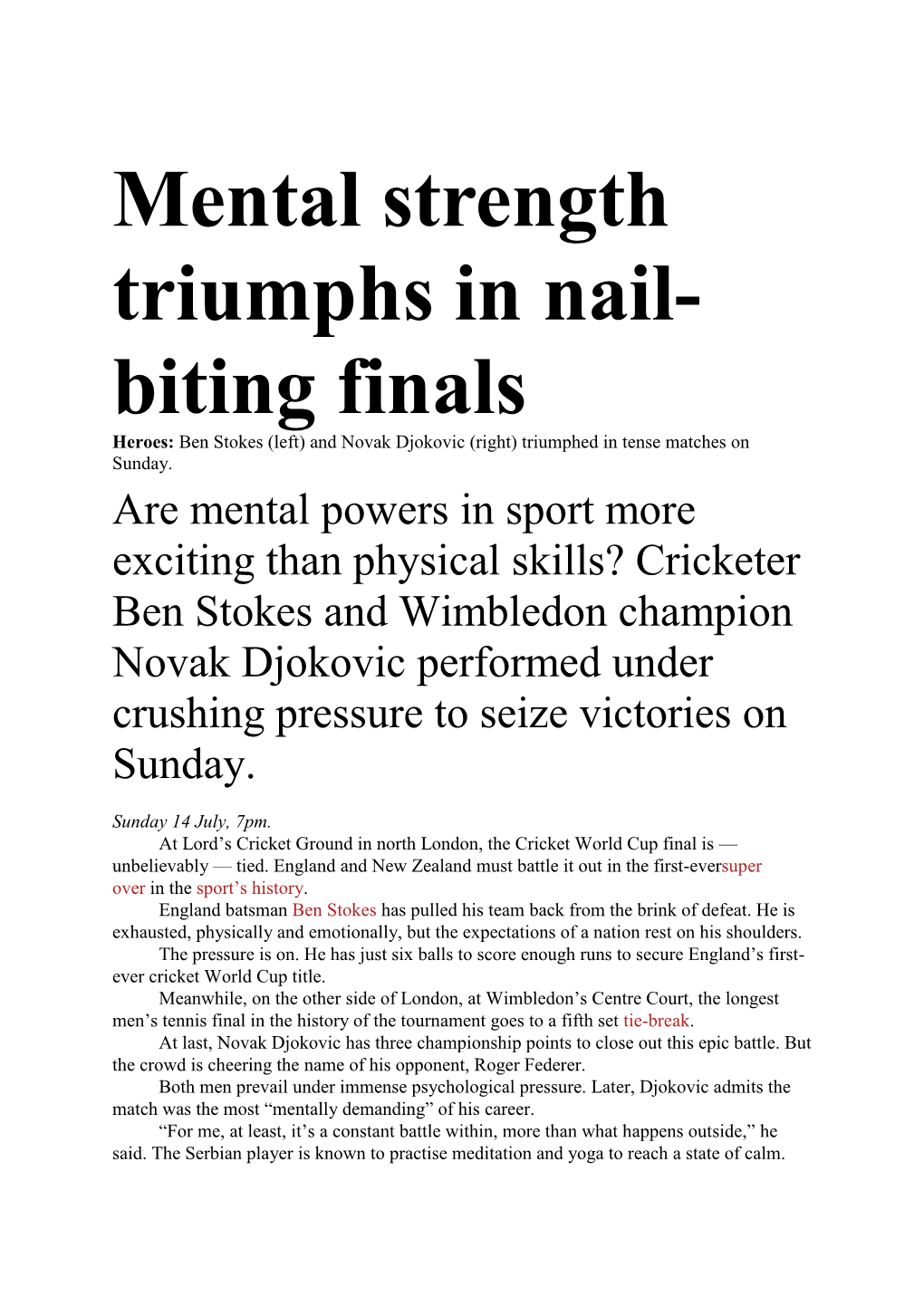 Mental Strength Triumphs in Nail- Biting Finals Heroes: Ben Stokes (Left) and Novak Djokovic (Right) Triumphed in Tense Matches on Sunday