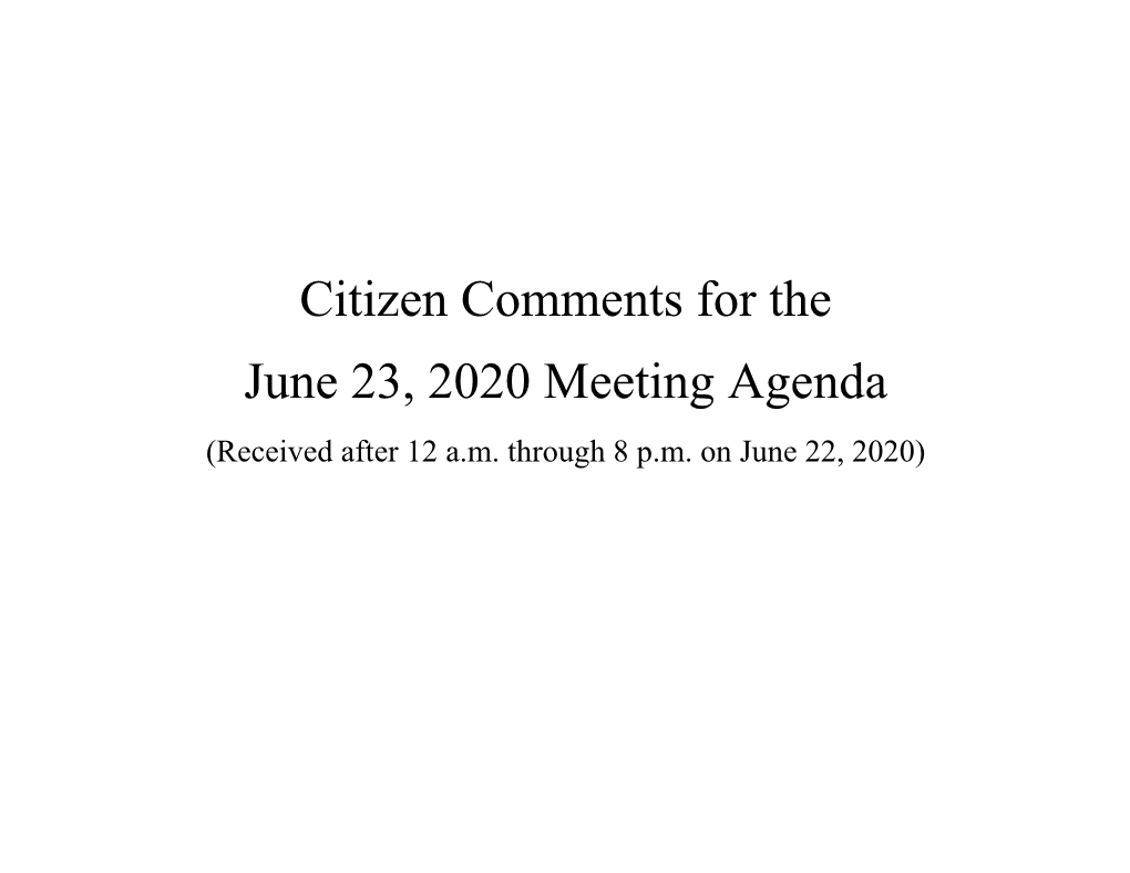 Citizen Comments for the June 23, 2020 Meeting Agenda (Received After 12 A.M