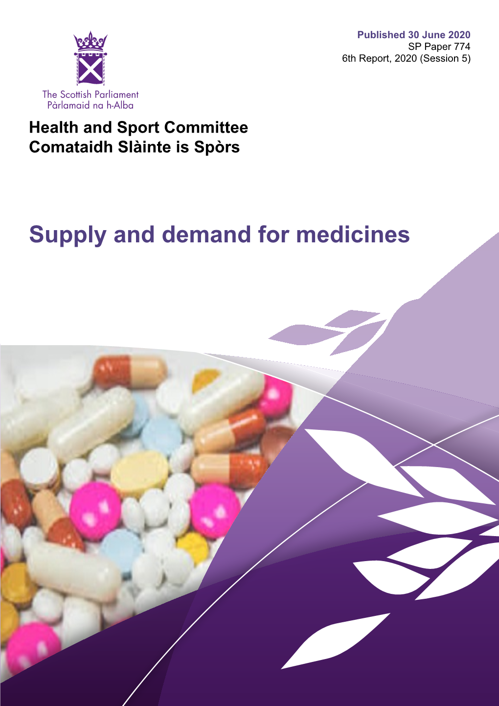 Supply and Demand for Medicines Published in Scotland by the Scottish Parliamentary Corporate Body