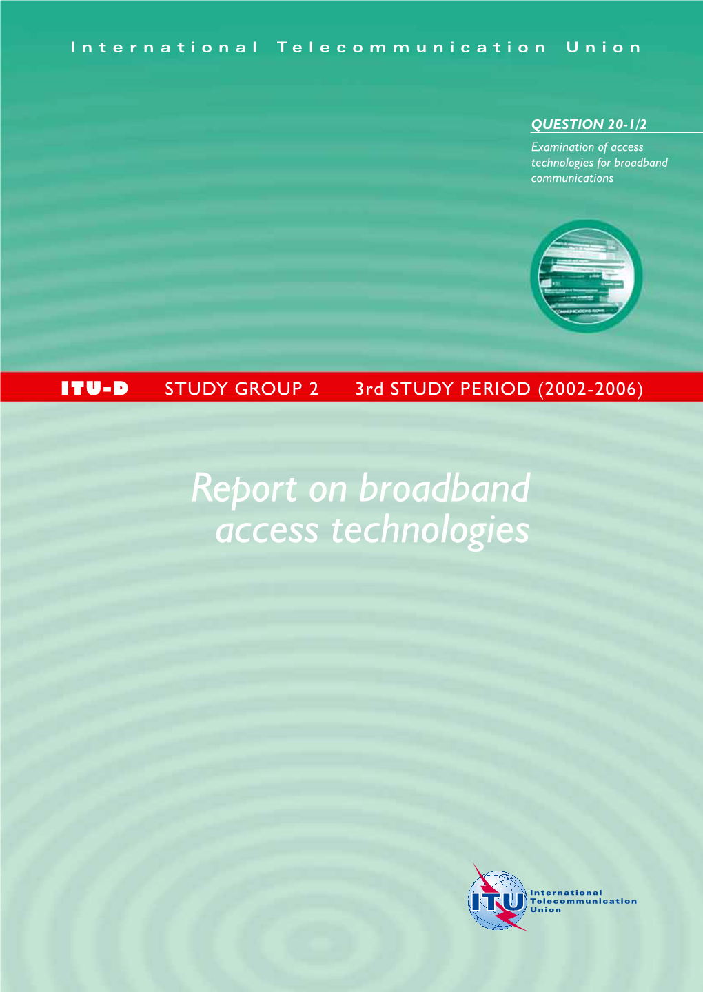 QUESTION 20-1/2 Examination of Access Technologies for Broadband Communications