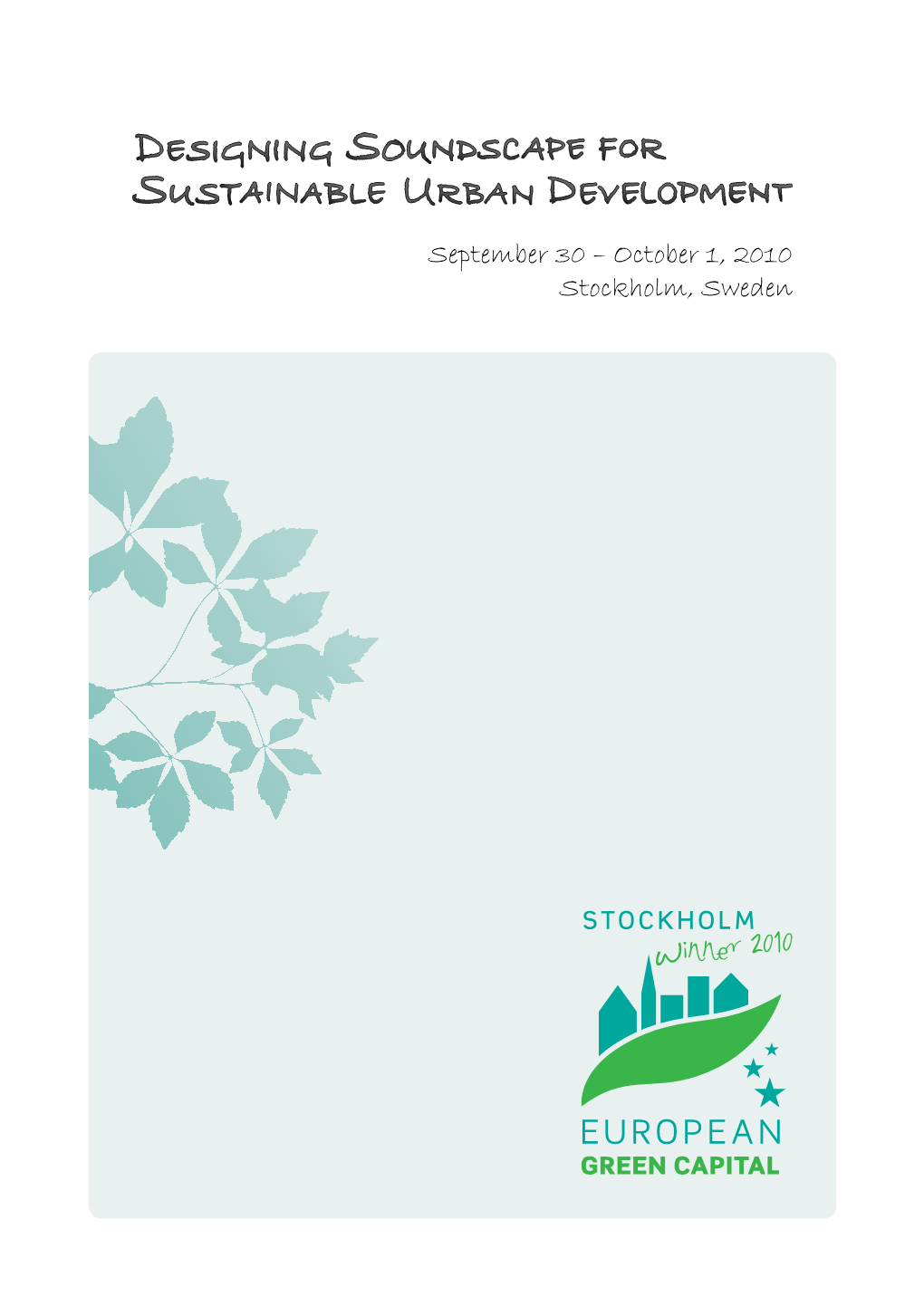 September 30 – October 1, 2010 Stockholm, Sweden September 30 – October 1, 2010 Stockholm, Sweden Welcome to Stockholm the First Ever European Green Capital