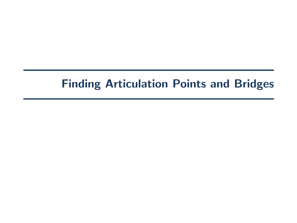 Finding Articulation Points and Bridges Articulation Points Articulation Point