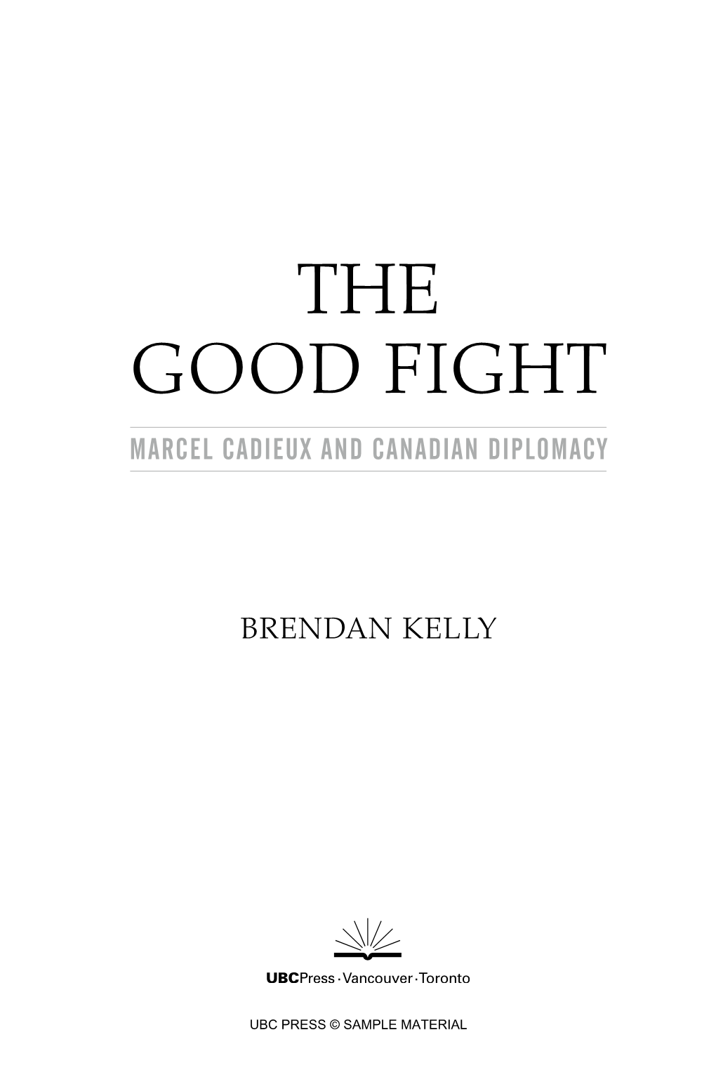 The Good Fight Marcel Cadieux and Canadian Diplomacy