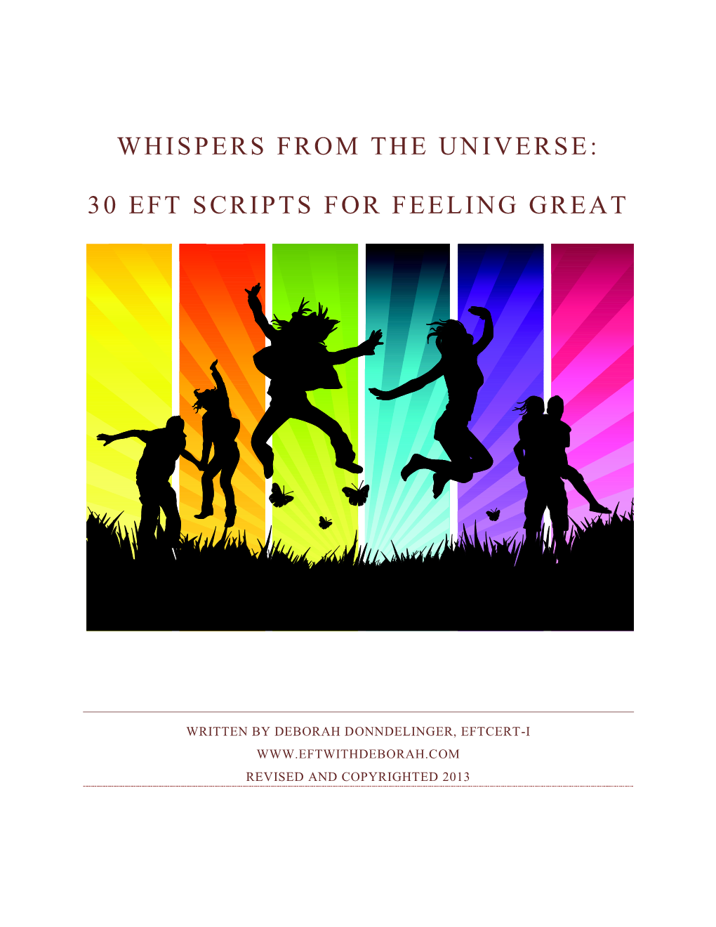 Whispers from the Universe, a Compilation of More Than a Year’S Worth of Letters and Inspirational Tapping Ideas Shared with Folks All Over the World