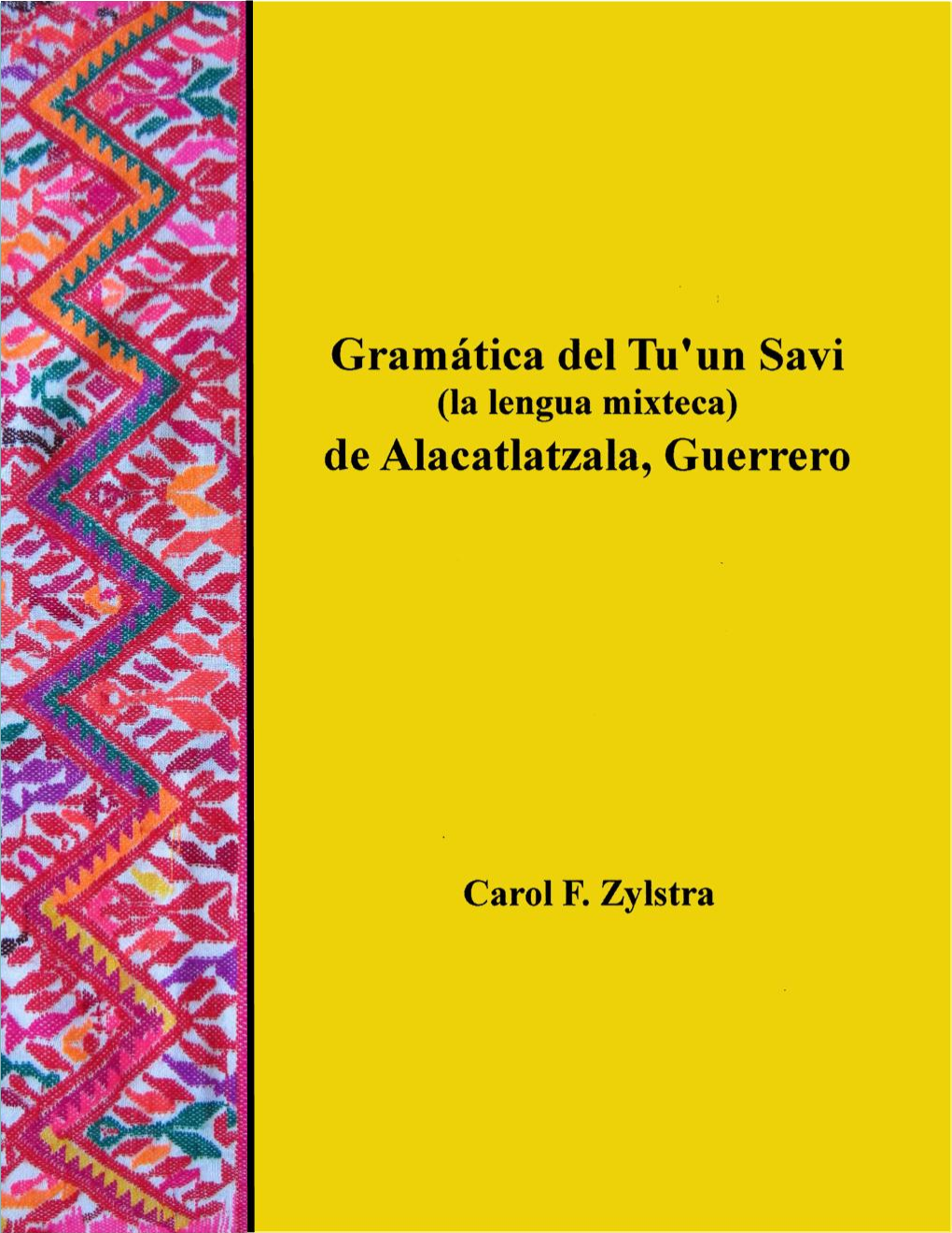 Gramática Del Tuꞌun Savi (La Lengua Mixteca) De Alacatlatzala, Guerrero