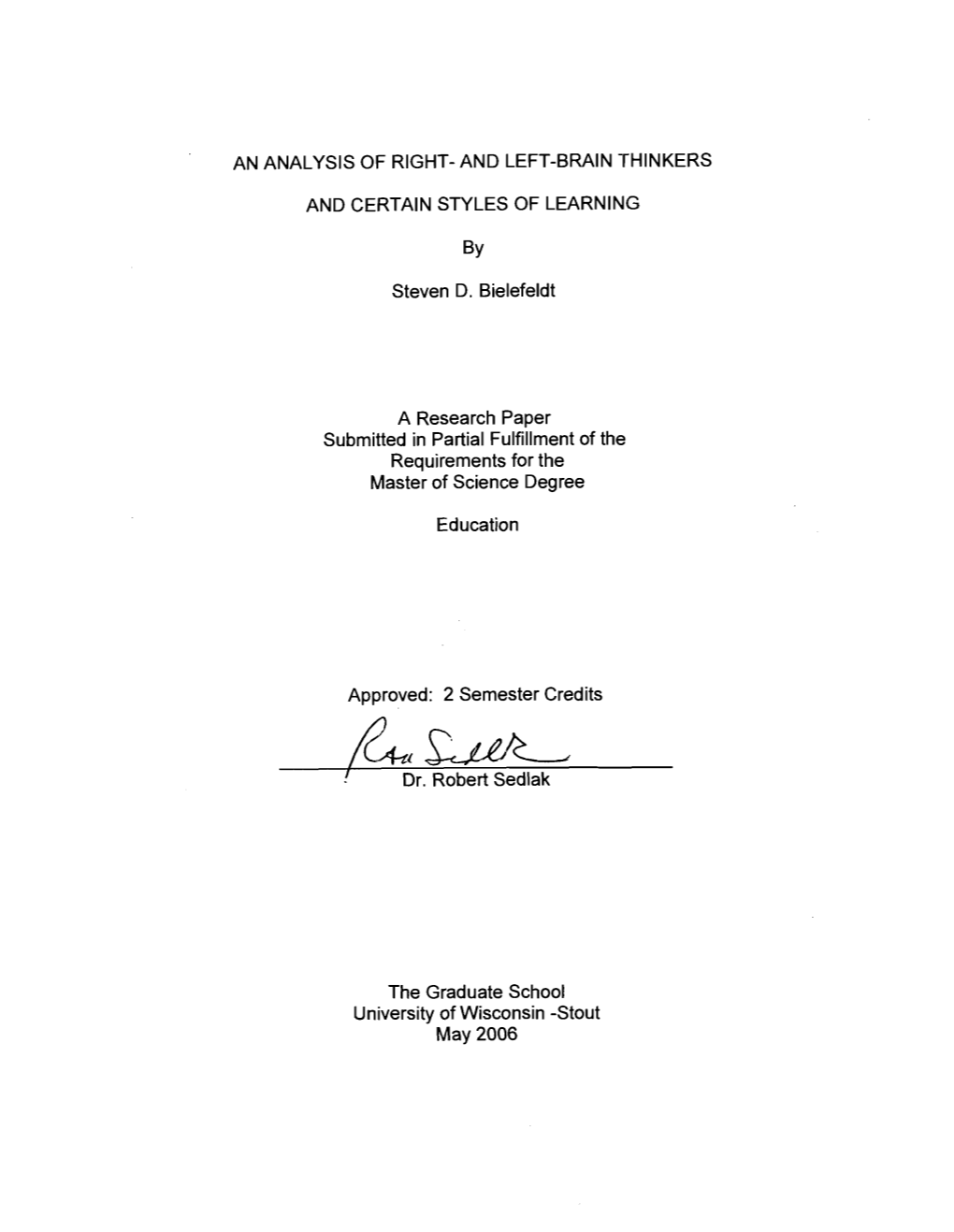 AN ANALYSIS of RIGHT- and LEFT-BRAIN THINKERS and CERTAIN STYLES of LEARNING by Steven D. Bielefeldt a Research Paper Submitted