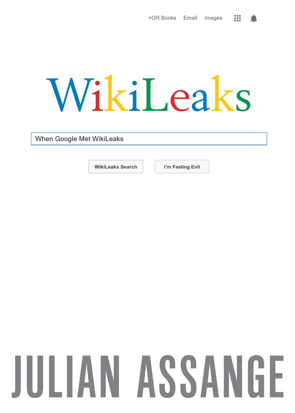 JULIAN ASSANGE: When Google Met Wikileaks