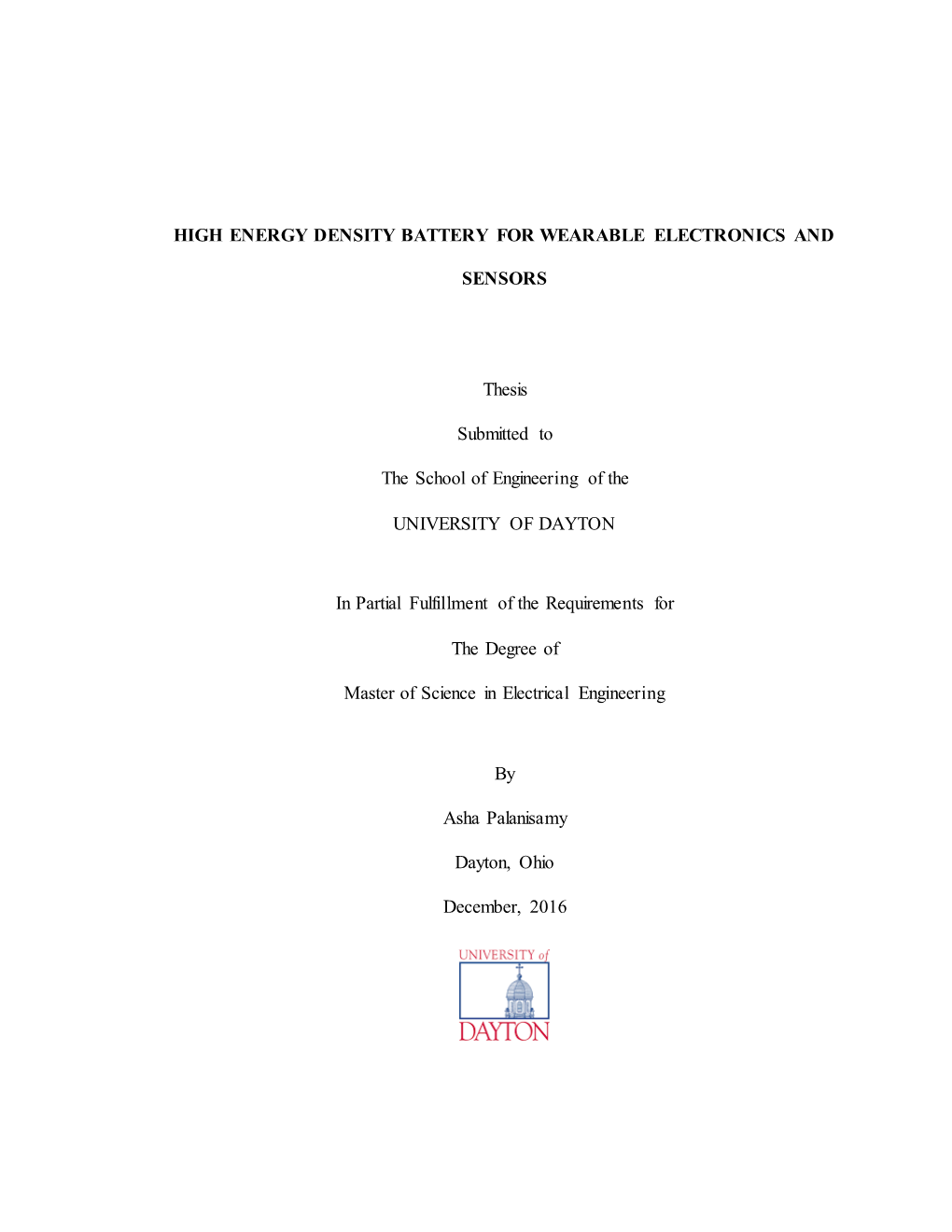 HIGH ENERGY DENSITY BATTERY for WEARABLE ELECTRONICS and SENSORS Thesis Submitted to the School of Engineering of the UNIVERSITY