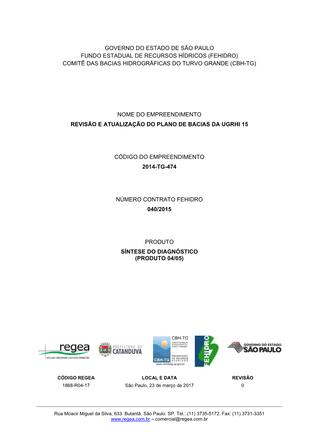 Governo Do Estado De São Paulo Fundo Estadual De Recursos Hídricos (Fehidro) Comitê Das Bacias Hidrográficas Do Turvo Grande (Cbh-Tg)