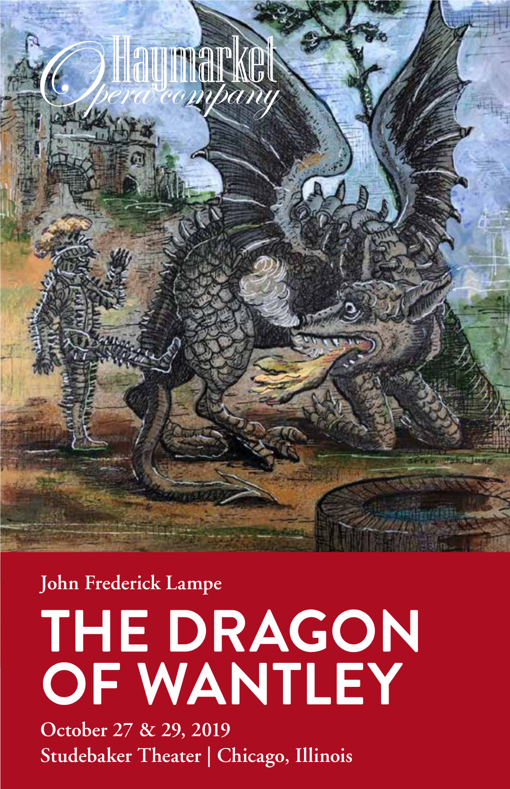 THE DRAGON of WANTLEY October 27 & 29, 2019 Studebaker Theater | Chicago, Illinois DEAR HAYMARKET FRIENDS