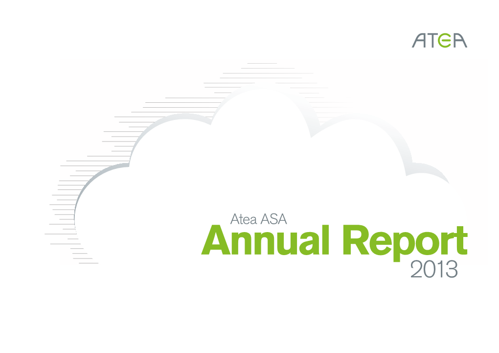 Atea ASA Annual Report 2013 Content the Business the Board Board of Directors' Report Shareholder Info Atea Group Accounts Atea ASA Accounts Corp