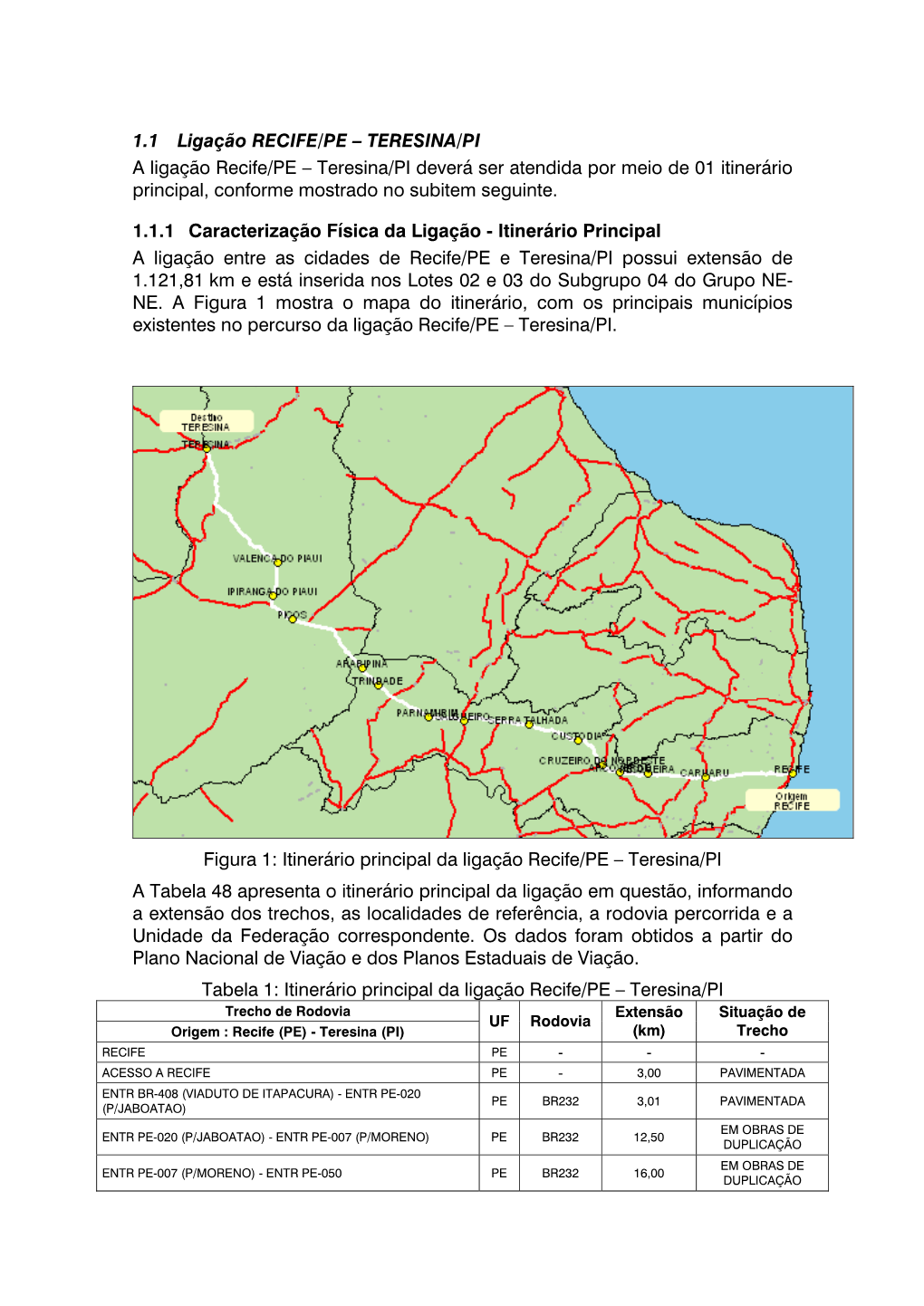 TERESINA/PI a Ligação Recife/PE – Teresina/PI Deverá Ser Atendida Por Meio De 01 Itinerário Principal, Conforme Mostrado No Subitem Seguinte