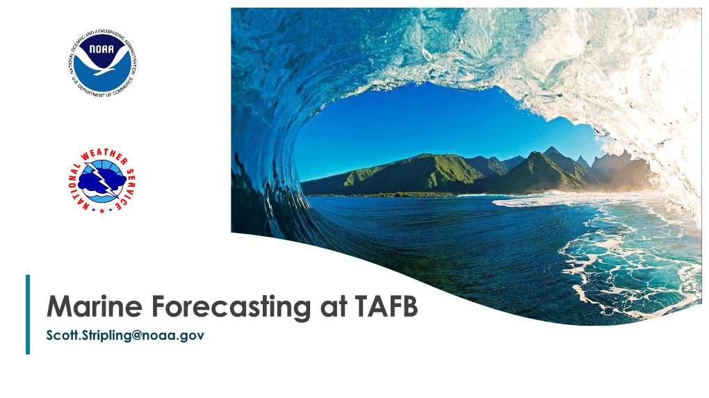 Marine Forecasting at TAFB Scott.Stripling@Noaa.Gov