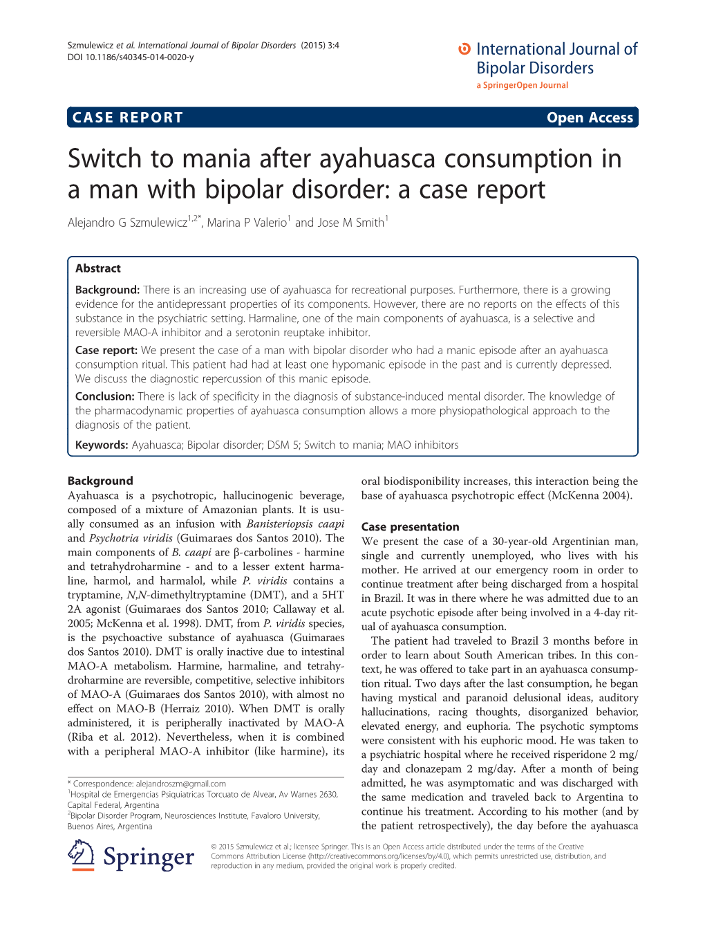 Switch to Mania After Ayahuasca Consumption in a Man with Bipolar Disorder: a Case Report Alejandro G Szmulewicz1,2*, Marina P Valerio1 and Jose M Smith1