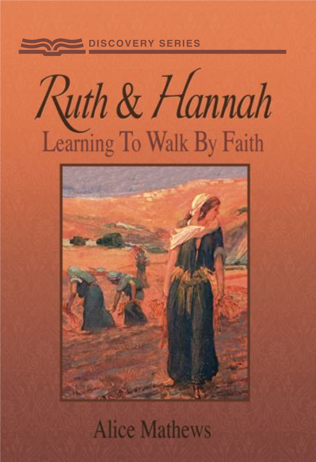 Ruth and Hannah How to See God Can Still Help Us See How in the Dailiness to Walk by Faith