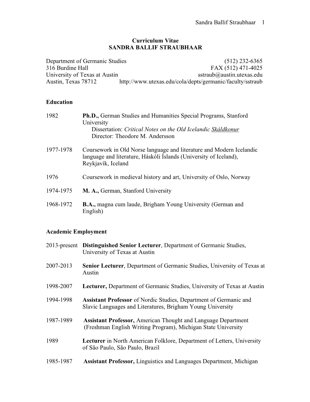 Sandra Ballif Straubhaar 1 Curriculum Vitae SANDRA BALLIF STRAUBHAAR Department of Germanic Studies (512) 232-6365 316 Burdine H