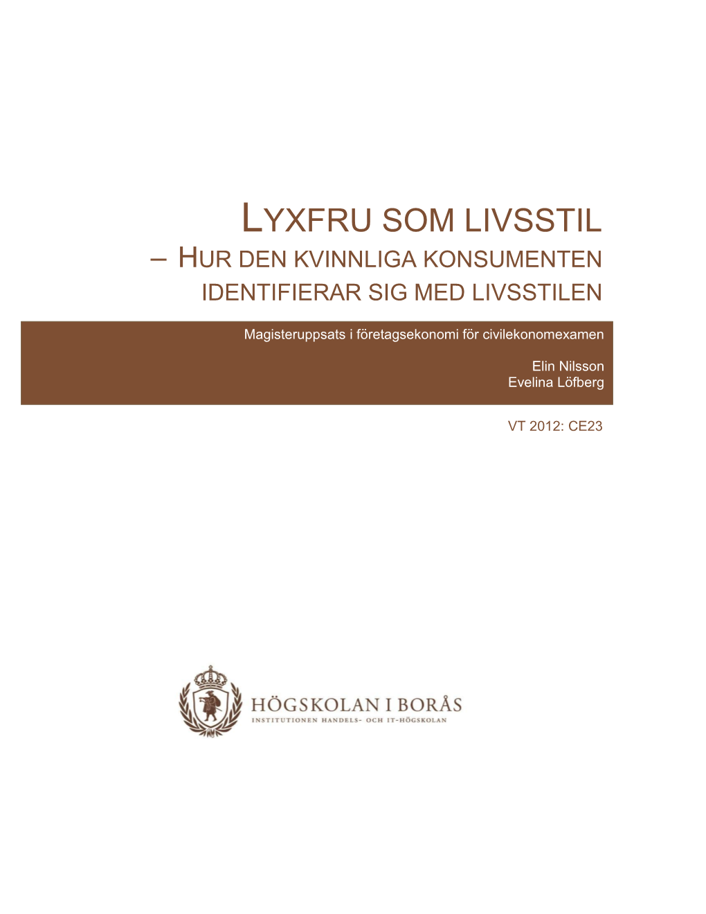 Lyxfru Som Livsstil – Hur Den Kvinnliga Konsumenten Identifierar Sig Med Livsstilen