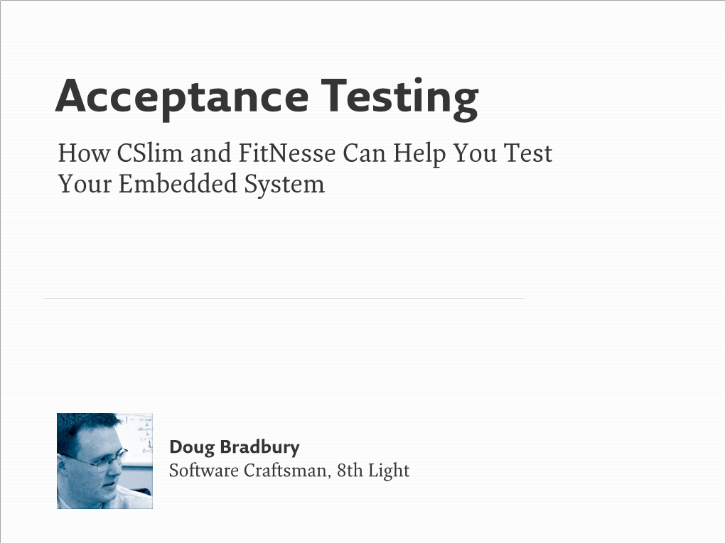 Acceptance Testing How Cslim and Fitnesse Can Help You Test Your Embedded System