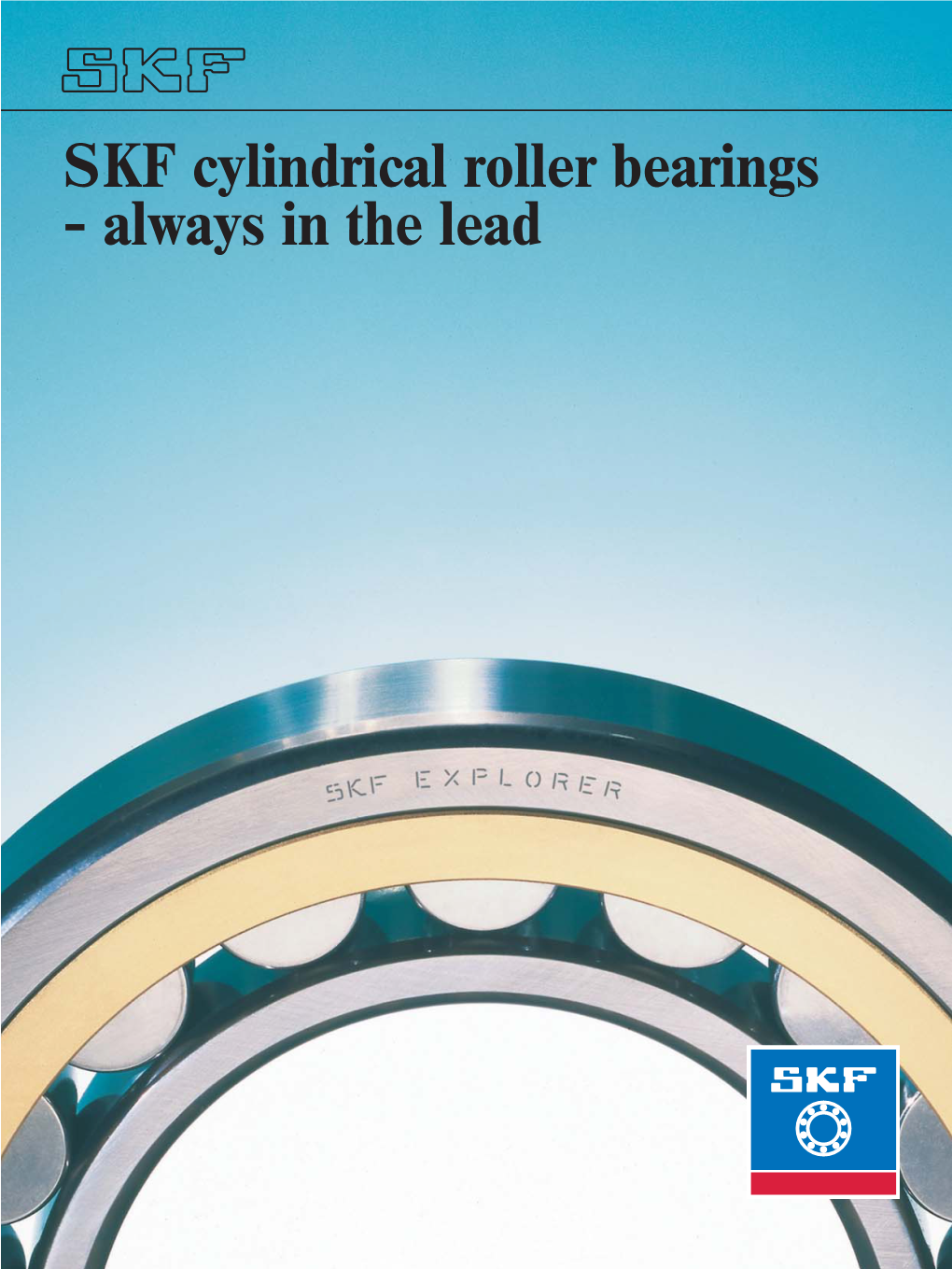 SKF Cylindrical Roller Bearings - Always in the Lead Contents