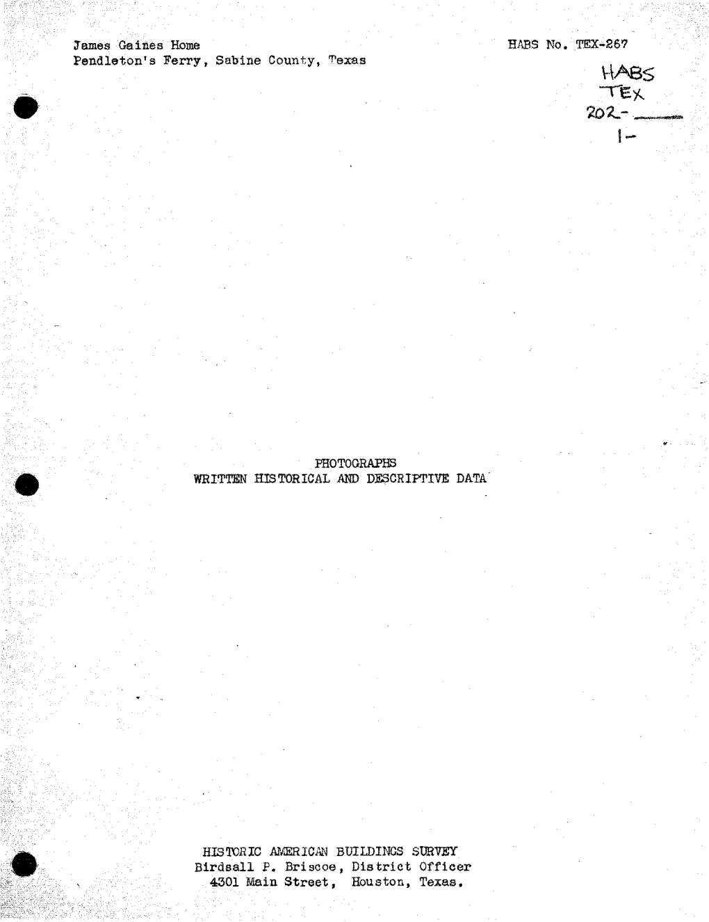 James Gaines Home HABS No. TEX-367 Pendleton's Ferry, Saline County, Texas ~Re*