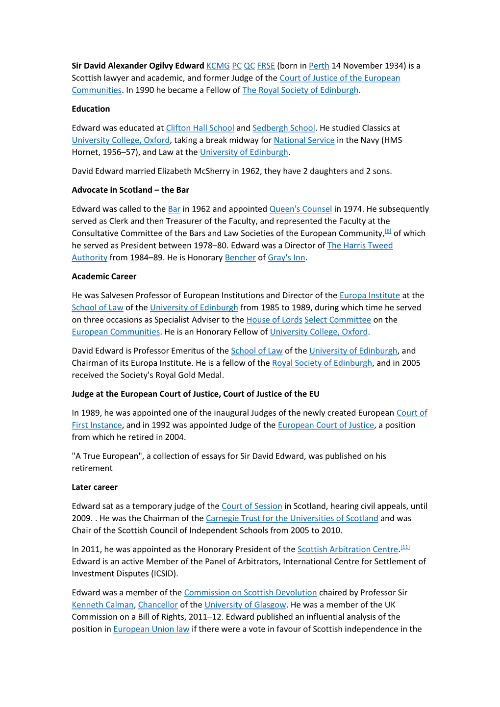 Sir David Alexander Ogilvy Edward KCMG PC QC FRSE (Born in Perth 14 November 1934) Is a Scottish Lawyer and Academic, and Forme