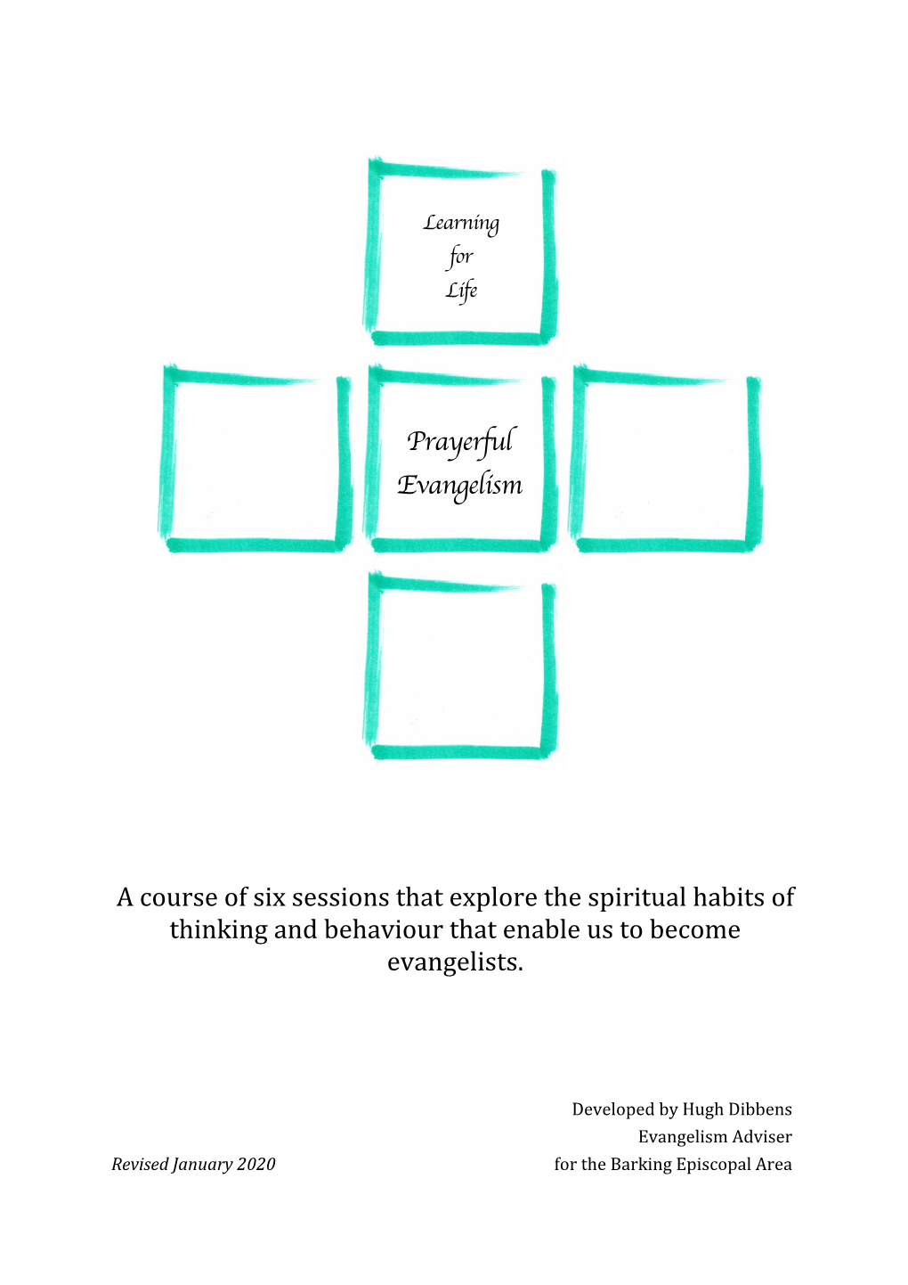 A Course of Six Sessions That Explore the Spiritual Habits of Thinking and Behaviour That Enable Us to Become Evangelists. Pr