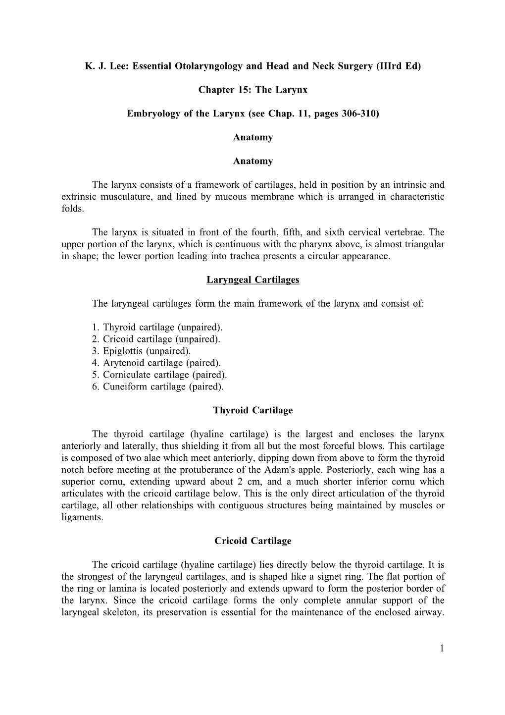 1 K. J. Lee: Essential Otolaryngology and Head and Neck Surgery (Iiird Ed) Chapter 15: the Larynx Embryology of the Larynx (See