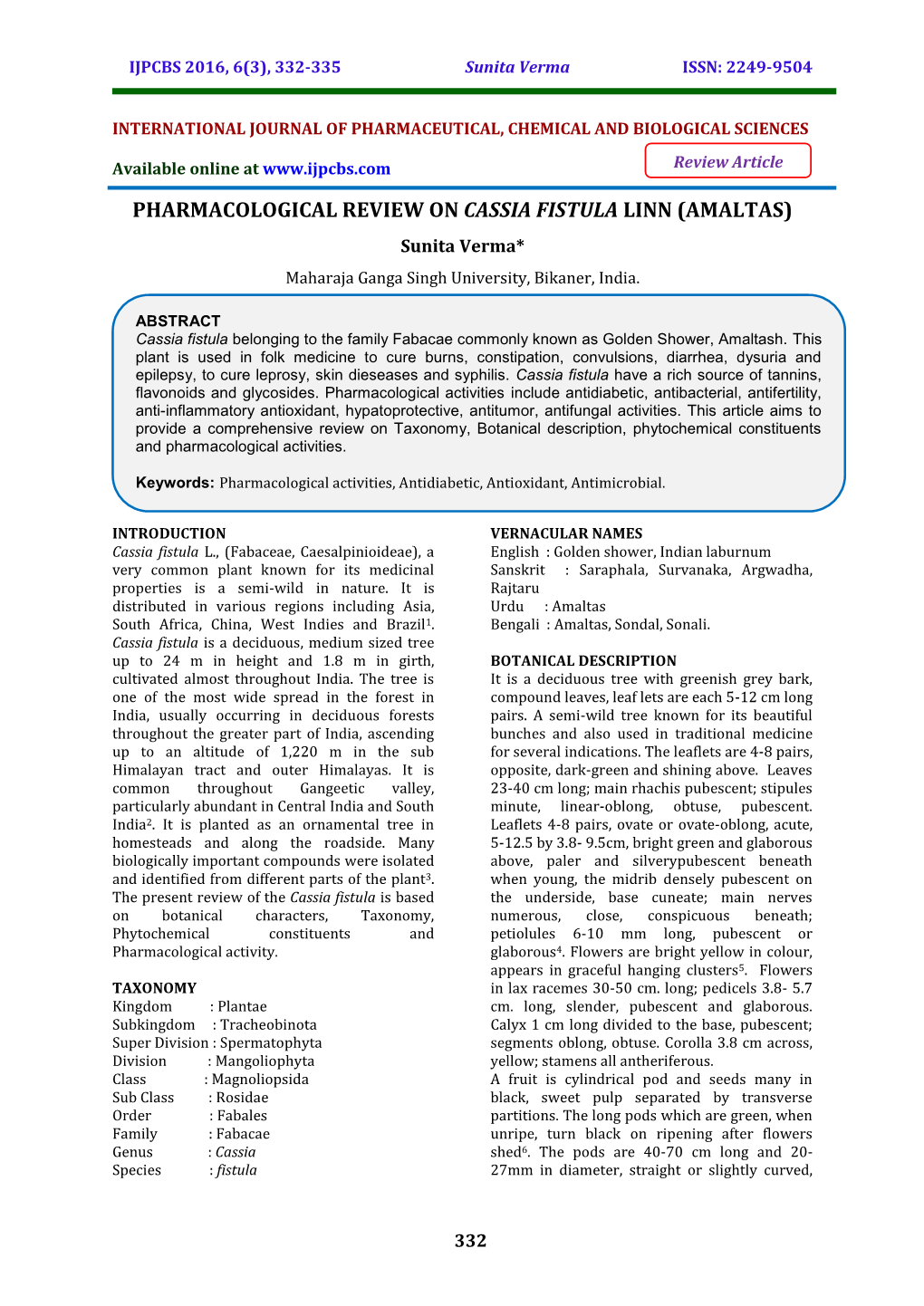 PHARMACOLOGICAL REVIEW on CASSIA FISTULA LINN (AMALTAS) Sunita Verma* Maharaja Ganga Singh University, Bikaner, India