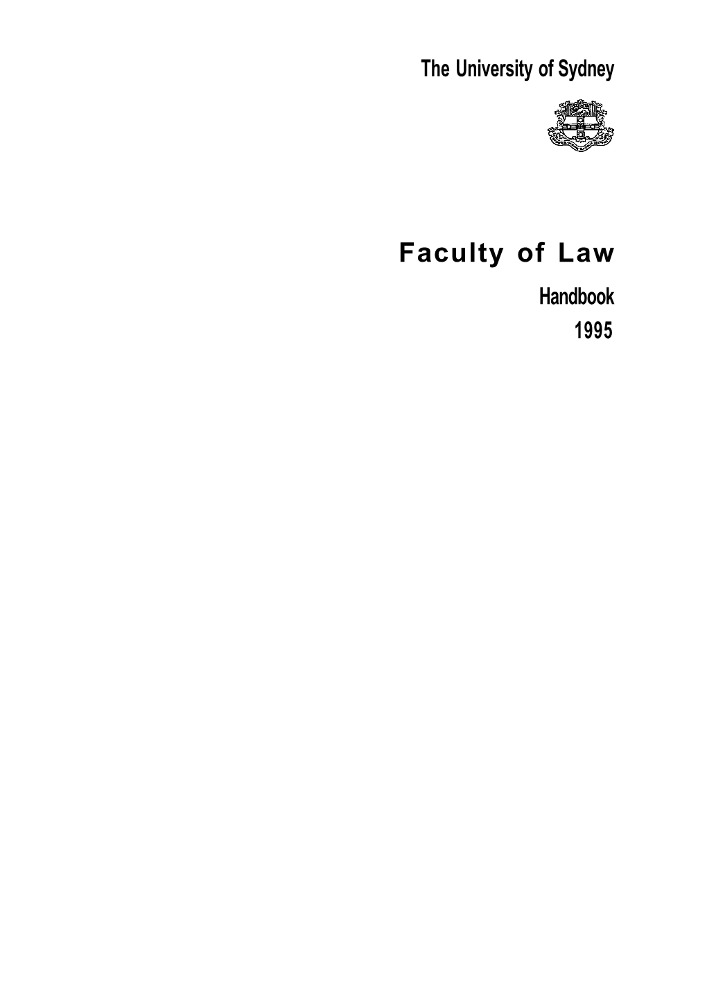 Faculty of Law Handbook 1995 Faculty of Law Handbook 1995 ©The University of Sydney 1994 ISSN 1034-2656