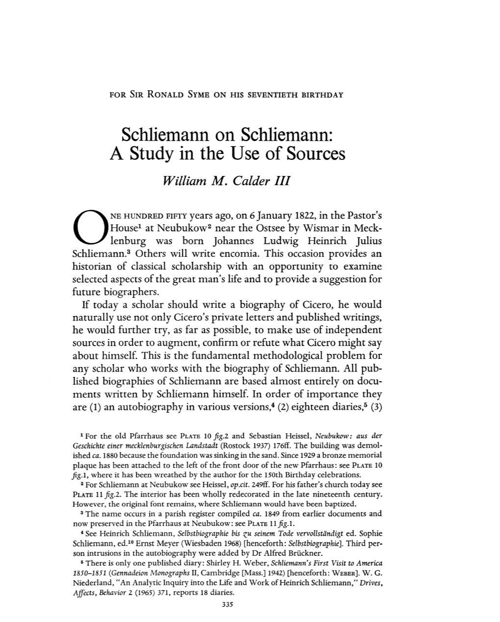 Schliemann on Schliemann: a Study in the Use of Sources Calder, William M Greek, Roman and Byzantine Studies; Fall 1972; 13, 3; Proquest Pg