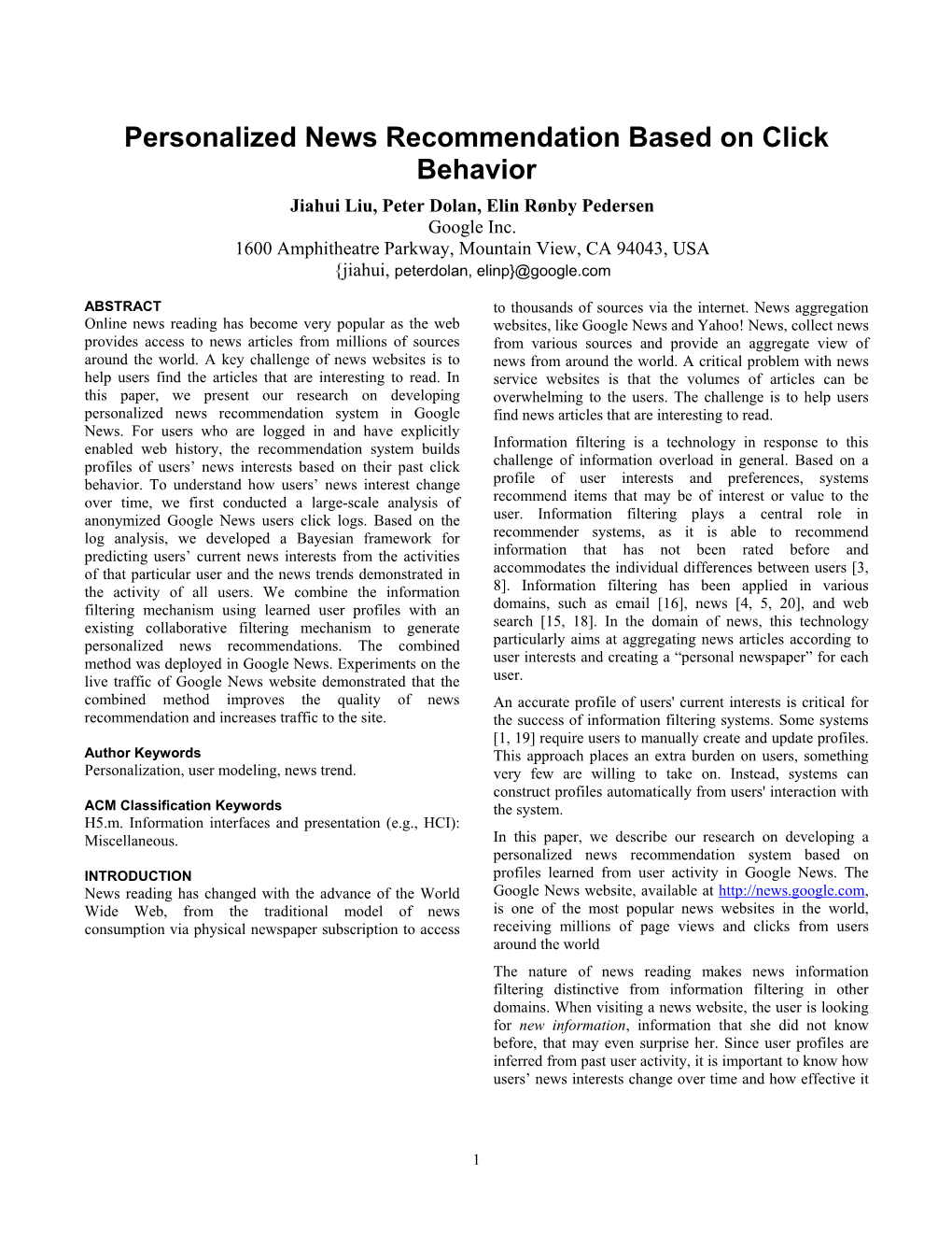 Personalized News Recommendation Based on Click Behavior Jiahui Liu, Peter Dolan, Elin Rønby Pedersen Google Inc