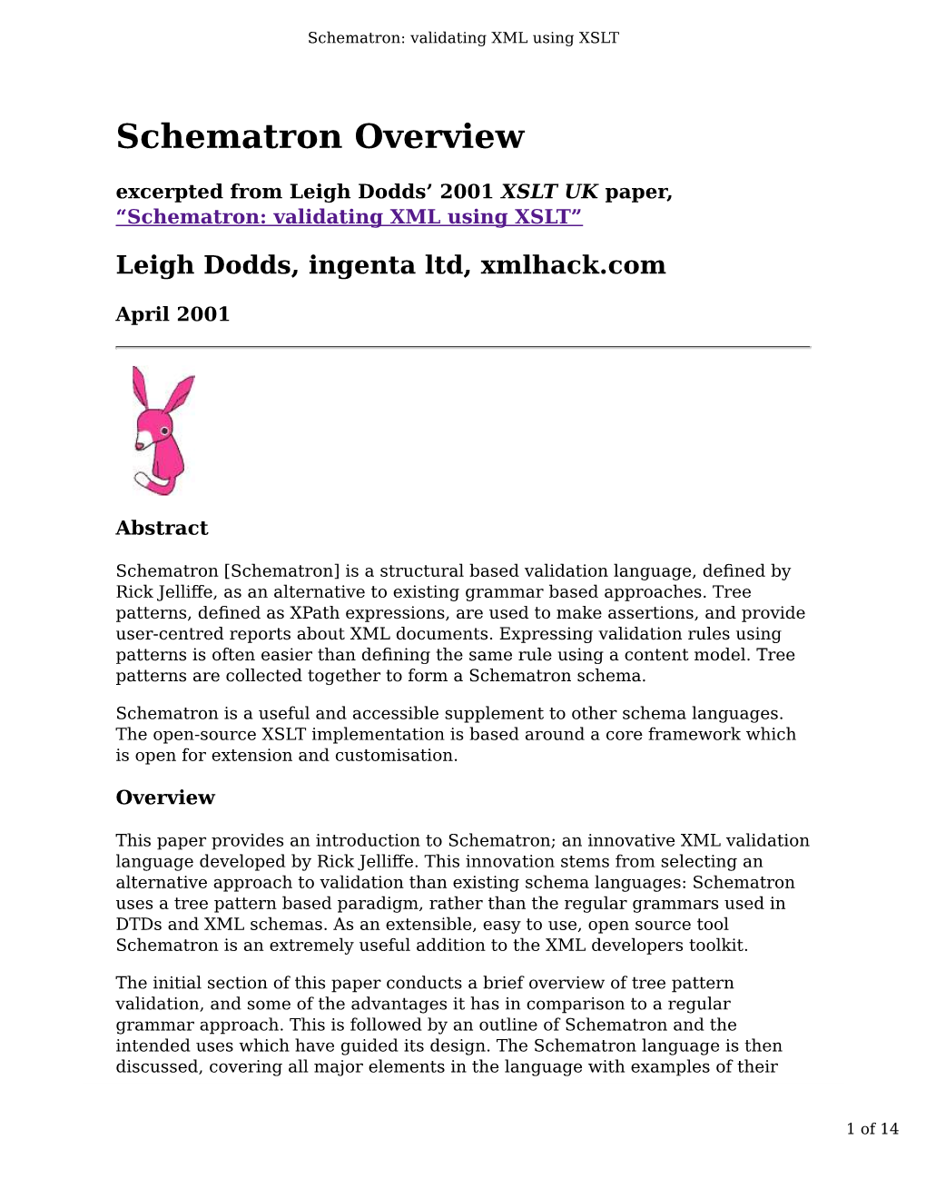 Schematron Overview Excerpted from Leigh Dodds’ 2001 XSLT UK Paper, “Schematron: Validating XML Using XSLT”