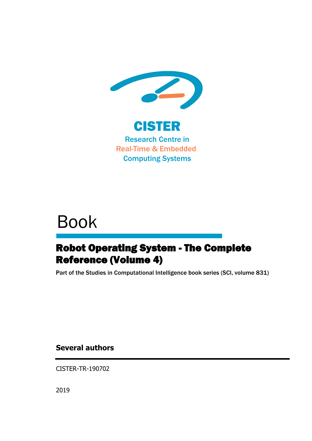 Robot Operating System - the Complete Reference (Volume 4) Part of the Studies in Computational Intelligence Book Series (SCI, Volume 831)