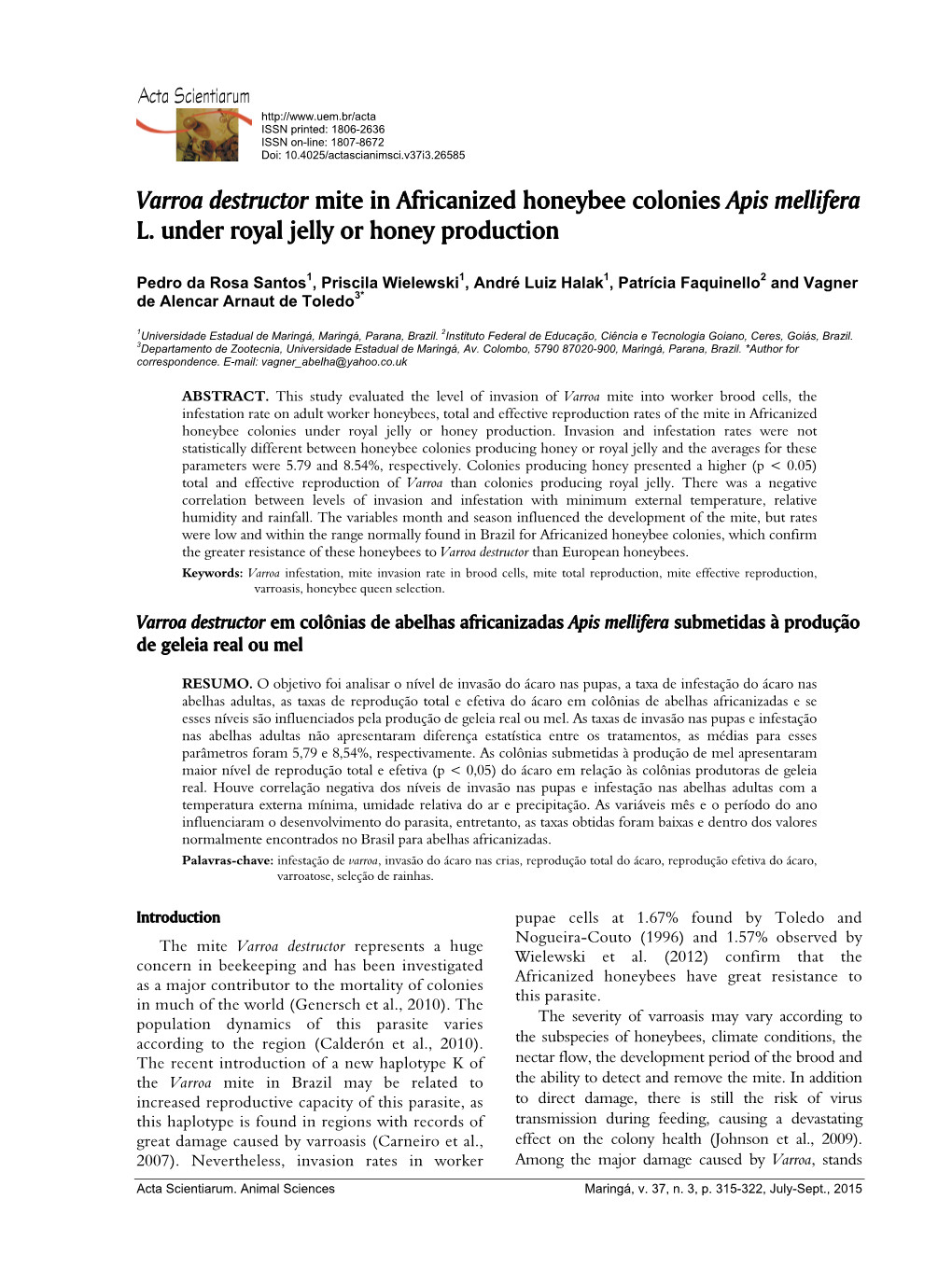 Varroa Destructor Mite in Africanized Honeybee Colonies Apis Mellifera L. Under Royal Jelly Or Honey Production