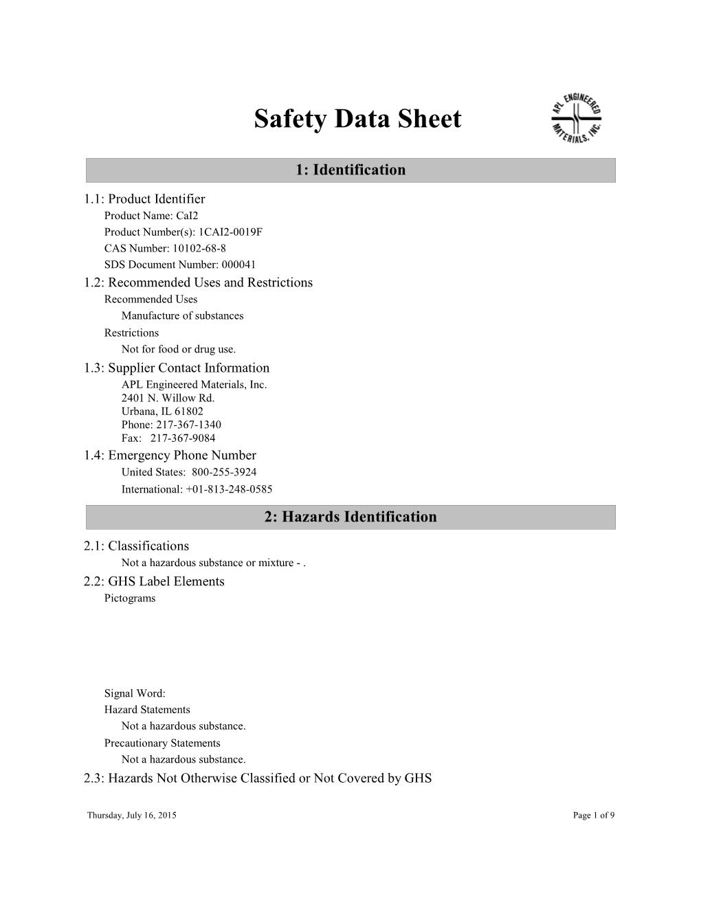 10102-68-8 SDS Document Number: 000041 1.2: Recommended Uses and Restrictions Recommended Uses Manufacture of Substances Restrictions Not for Food Or Drug Use