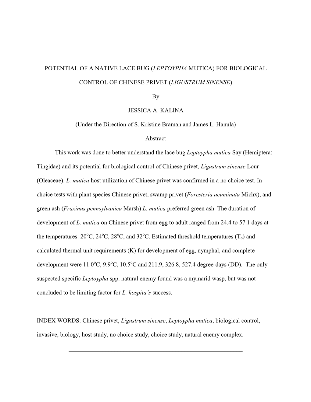 POTENTIAL of a NATIVE LACE BUG (LEPTOYPHA MUTICA) for BIOLOGICAL CONTROL of CHINESE PRIVET (LIGUSTRUM SINENSE) by JESSICA A