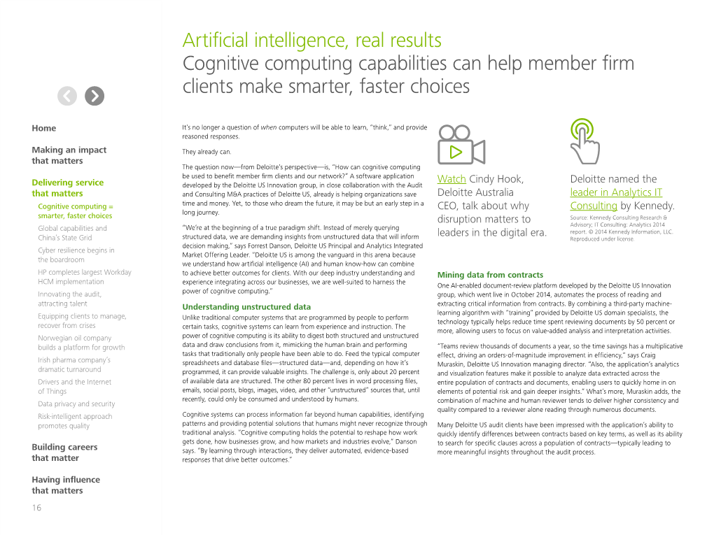 Artificial Intelligence, Real Results Cognitive Computing Capabilities Can Help Member Firm Clients Make Smarter, Faster Choices