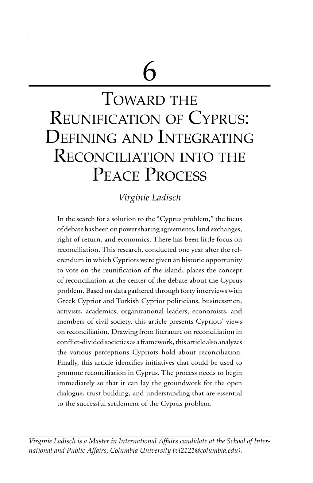 TOWARD the REUNIFICATION of CYPRUS: DEFINING and INTEGRATING RECONCILIATION INTO the PEACE PROCESS Virginie Ladisch