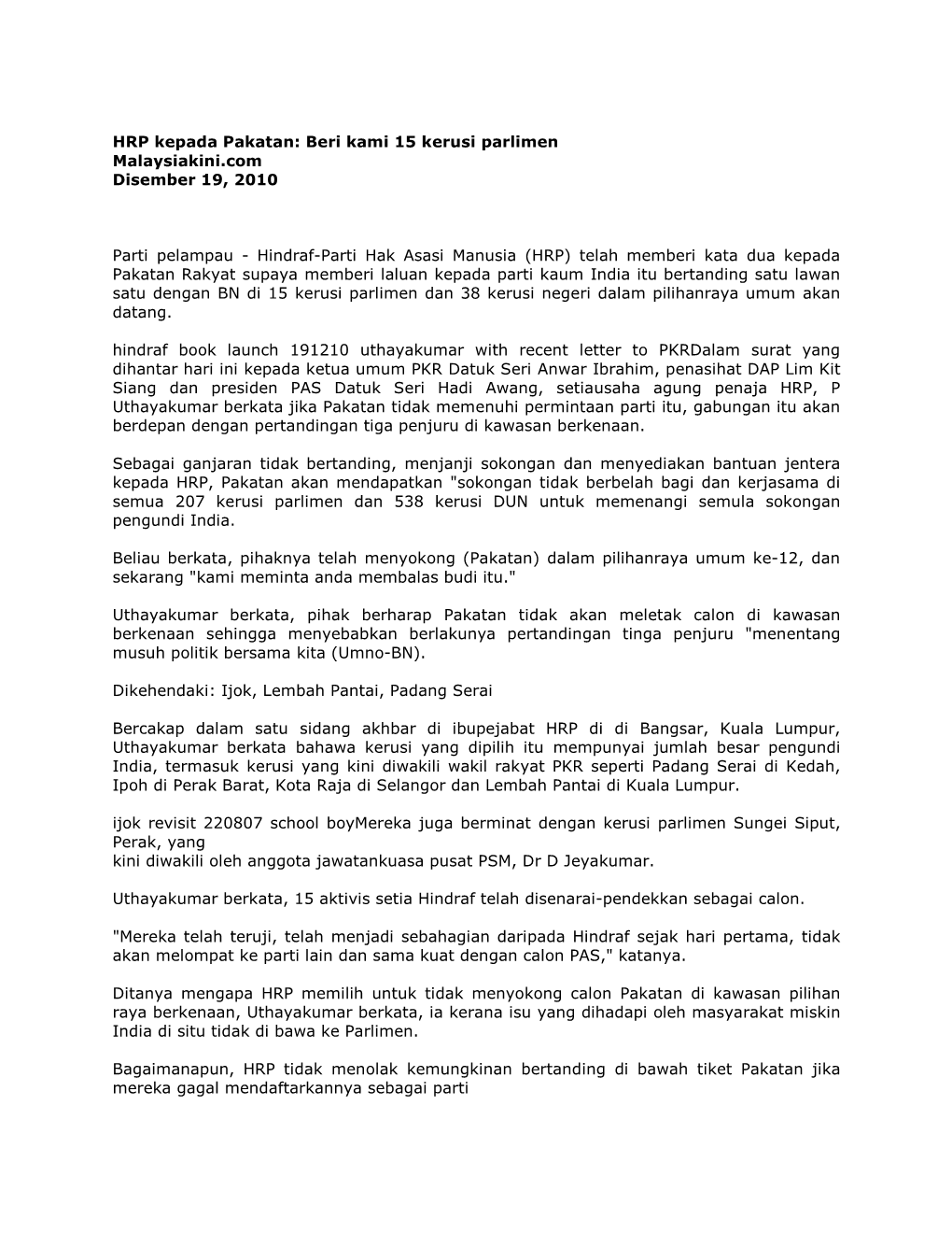 HRP Kepada Pakatan: Beri Kami 15 Kerusi Parlimen Malaysiakini.Com Disember 19, 2010 Parti Pelampau
