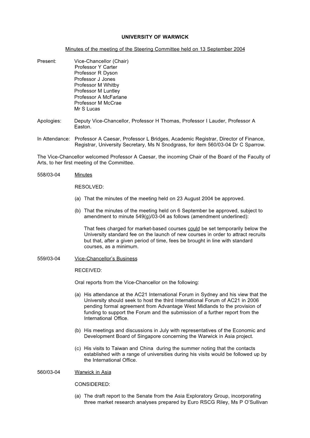 UNIVERSITY of WARWICK Minutes of the Meeting of the Steering Committee Held on 13 September 2004 Present: Vice-Chancellor (Chair