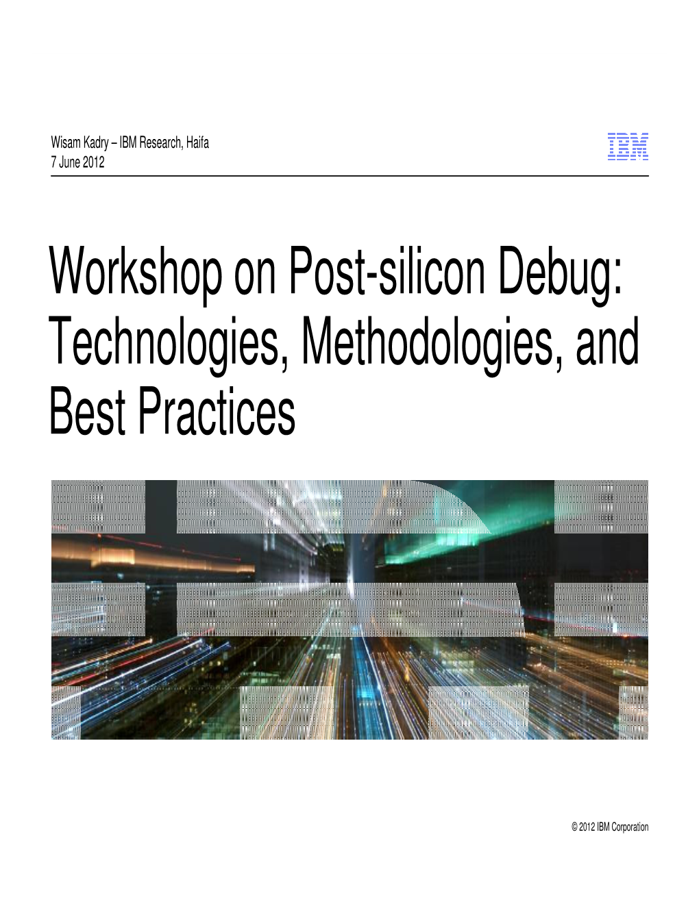 Workshop on Post-Silicon Debug: Technologies, Methodologies, and Best Practices