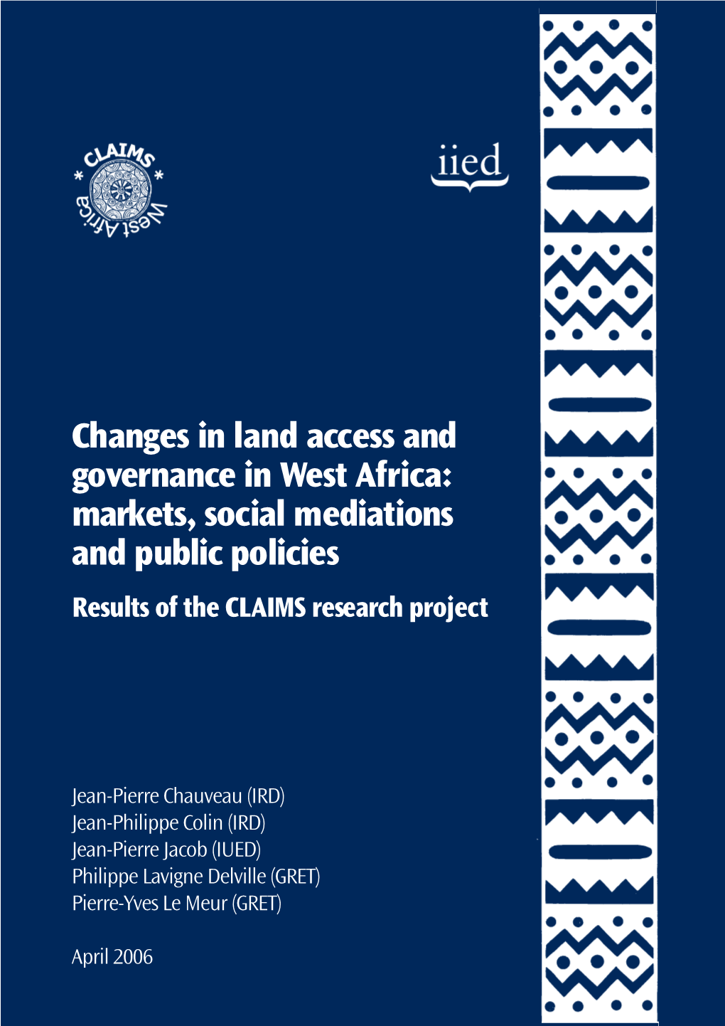Changes in Land Access and Governance in West Africa: Markets, Social Mediations and Public Policies Results of the CLAIMS Research Project